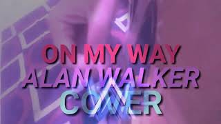 On My Way - Alan Walker Cover Guitar Akustik Instrumental