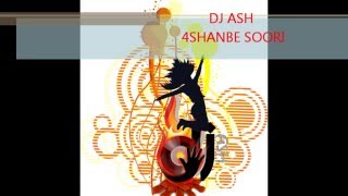 DJ ASH Remix #5 4 shanbe soori exclusive