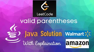 Valid Parentheses - LeetCode solution - in Java(Asked in Amazon , wallmart )