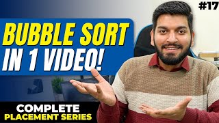 Lecture 17: BUBBLE SORT in 1 Video [Theory + Optimised Code] || Best/Worst Case Complexity