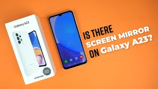 Samsung Galaxy A23: Is there SMART VIEW or SCREEN MIRROR Available?