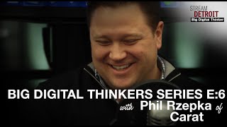 Phil Rzepka of Carat Big Digital Thinkers Ep:6 Stream Detroit