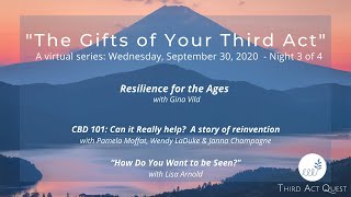 "Resilience for the Ages" -  the Fall 2020 1st annual "Gifts of Your Third Act" virtual series
