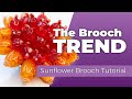 Beautiful Sunflower Brooch Tutorial - On Trend for 2024