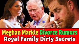 prince harry, meghan markle divorce rumors: duchess warring spilling dirty secrets charles shoked