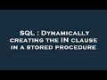 SQL : Dynamically creating the IN clause in a stored procedure