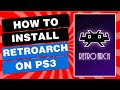 PS3 RetroArch Complete Installation Guide EASY and FAST