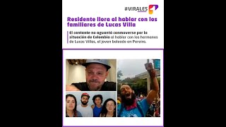 Residente llora al hablar con la familia de Lucas Villa