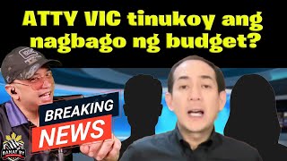 ATTY VIC tinukoy ang nagbago ng budget?