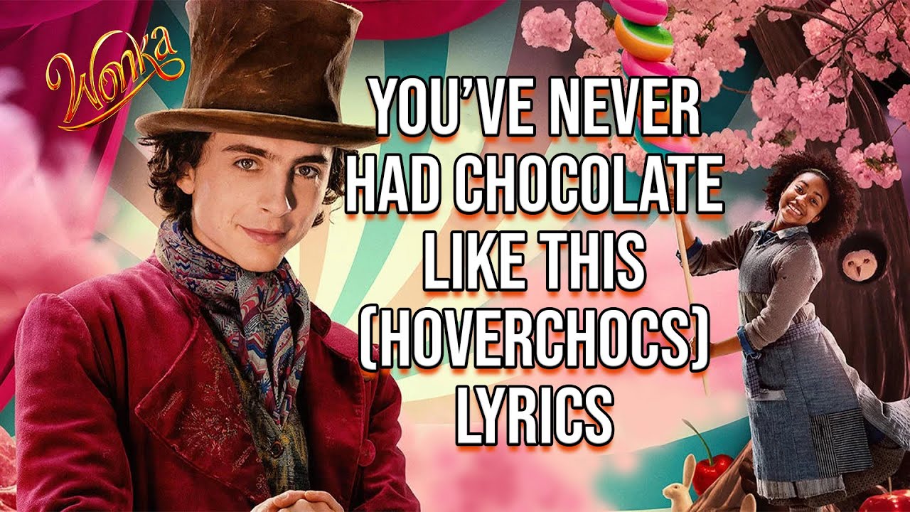 You Ve Never Had Chocolate Like This Hoverchocs Lyrics From Wonka
