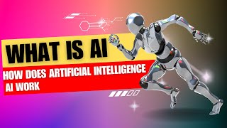 Decoding AI: What Is Artificial Intelligence and How Does It Work