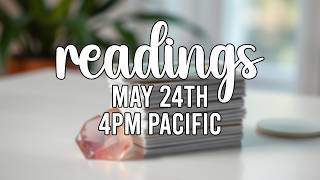 🌻 LIVE READINGS 🌻 May 24th, 4PM Pacific Time 🌻