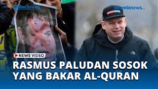 Sosok Rasmus Paludan, Pria Pembakar Al Quran di Swedia yang Kini Banjir Kecaman