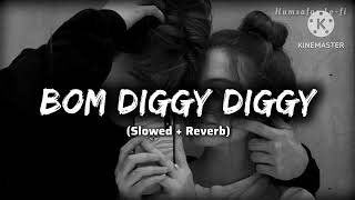 Bom Diggy Diggy  Lofi-( Slowed + Reverb ) |Jasmin Walia | Zack Knight