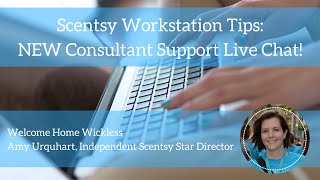 Scentsy Workstation Tip: NEW Scentsy Consultant Support Live Chat!