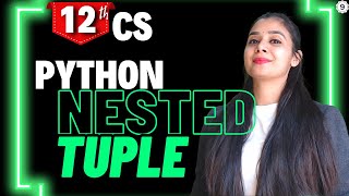 Python Nested Tuple | Class 12 Computer Science