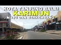 SUASANA KOTA TANJUNG BALAI KARIMUN SUASANA DI BAGIAN PASAR MERAL SAMPAI SUNGAI RAYA KECAMATAN MERAL