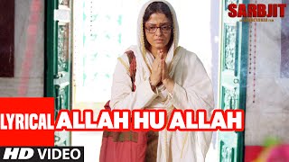 Allah Hu Allah Full Song with Lyrics | SARBJIT | Aishwarya Rai Bachchan, Randeep Hooda, Richa Chadda