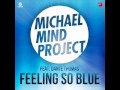 Michael Mind Project ft. Dante Thomas - Feeling So Blue [Official music]