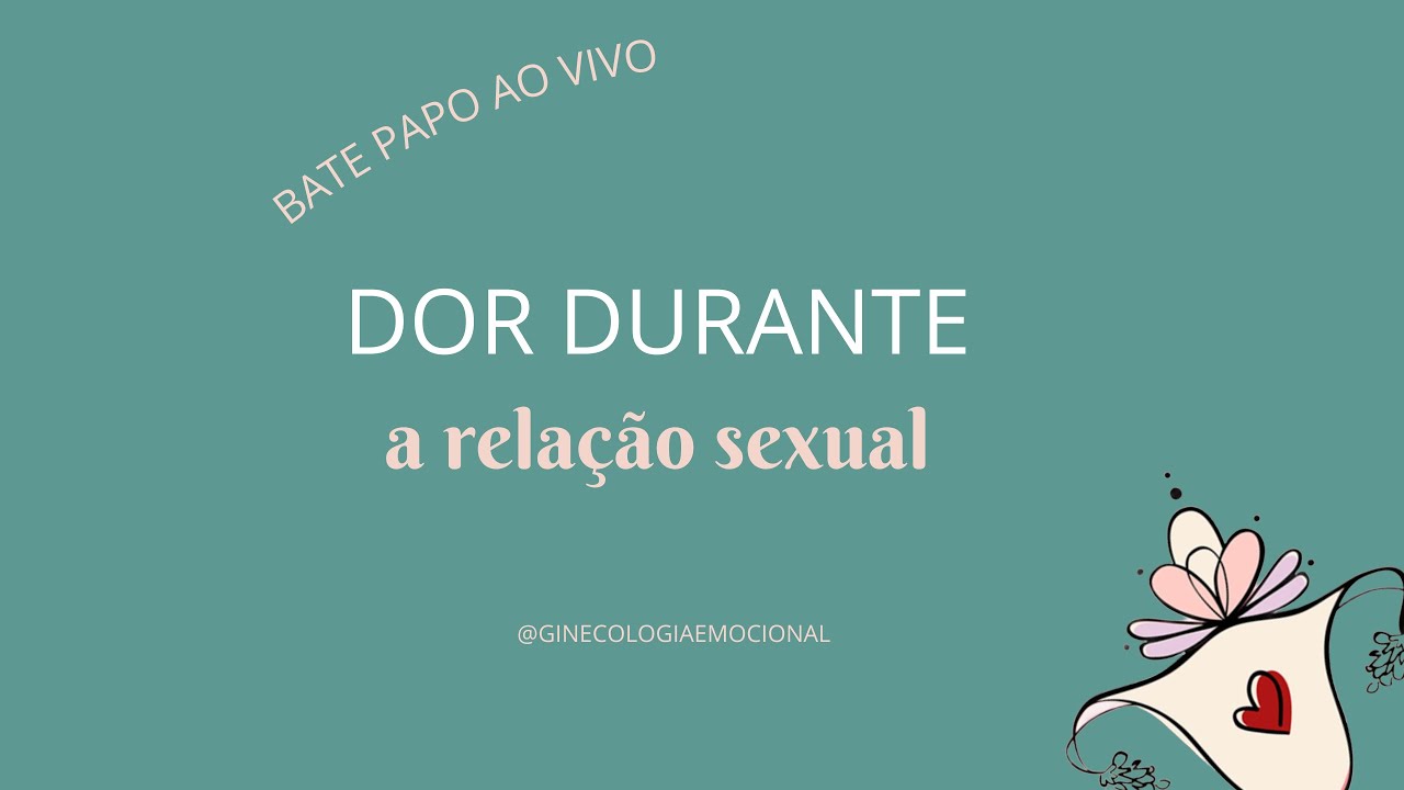 DOR DURANTE A RELAÇÃO SEXUAL - YouTube