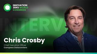 Chris Crosby, Chief Executive Officer, Compass Datacenters | Innovation Zero World 2026