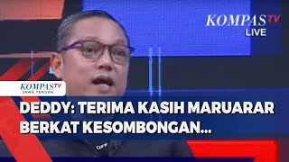 Deddy: Terima Kasih Maruarar Berkat Kesombongan...