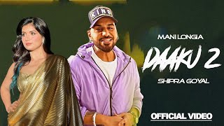 DAAKU 2 - (Official Video) Mani Longia Ft. Shipra Goyal | Latest New Punjabi Songs 2023