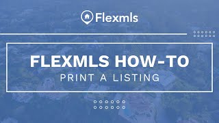 [Flexmls How-To] Print a Listing