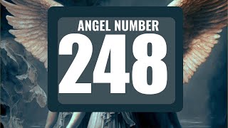 The Power of Angel Number 248: Understanding Its Symbolism