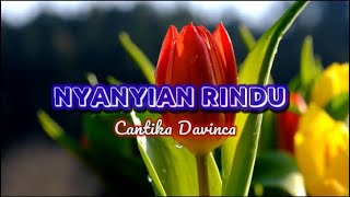 NYANYIAN RINDU by Cantika Davinca lirik ( bulan saja mengerti diriku aku ini sedang jatuh cinta )