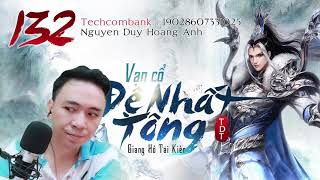 [DỊCH] VẠN CỔ ĐỆ NHẤT TÔNG  TẬP 132- Audio Tiên hiệp 2020 | C724 : Anh hùng của chúng ta trở về