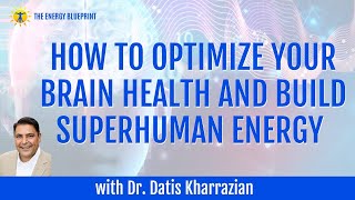 How to Optimize Your Brain Health to Build Superhuman Energy