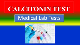 CALCITONIN TEST -   Medical  Lab Tests -  What is ?  , Uses , Need ,  Preparation , Results