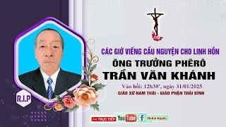 🔴Giáo xứ Nam Thái | Các giờ viếng cầu nguyện cho Linh hồn Ông Trưởng Phêrô Trần Văn Khánh