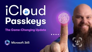 iCloud Passkeys for Microsoft 365 - The Game-Changing Update