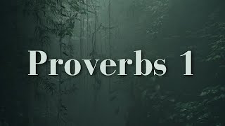 Proverbs 1 - The Fear of the Lord is the Beginning of Knowledge (With Words KJV)