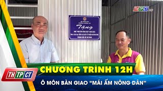 Ô Môn bàn giao “Mái ấm nông dân” | Cần Thơ TV