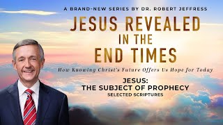 "Jesus: The Subject Of Prophecy" Dr. Robert Jeffress | June 9, 2024
