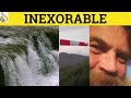 🔵 Inexorable Inexorably - Inexorable Meaning - Inexorably Examples - Formal English