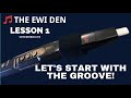 THE EWI DEN / LESSON 1 / INT / LET'S START WITH THE GROOVE