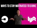 Staying Motivated While Driving for Uber and Lyft