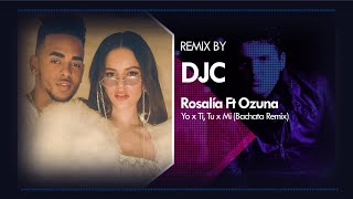 ROSALÍA, Ozuna - Yo x Ti, Tu x Mi (Bachata Remix DJC)