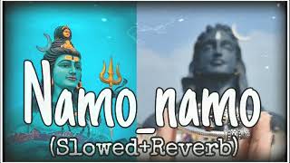 Namo Namo (Slowed+Reverb)