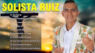 Solista Ruiz Sus Grandes Exitos - Alabanzas Ecuatorianas Cristianas