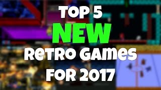 Top 5 NEW Retro Games for 2017 | RGT 85