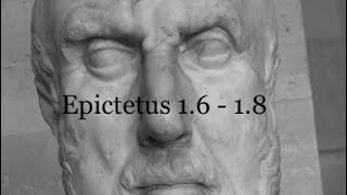 Epictetus Discourses 1.6-1.8