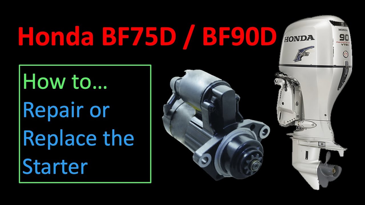 Honda BF75/BF90D Starter Repair & Replacement - YouTube