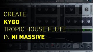 Create KYGO style Tropic House Flute - NI MASSIVE TUTORIAL #4