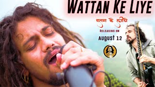 Wattan ke Liye || वतन के लीये || Official teaser || Releasing on 12th Aug 2020