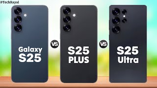 Samsung Galaxy S25 vs Samsung Galaxy S25 Plus vs Samsung Galaxy S25 Ultra || Full Comparison